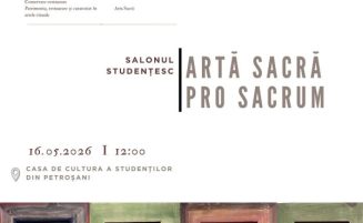 Salonul Național de Artă Sacră și Tabăra de Arte Vizuale organizate de Casa de Cultură a Studenților din Petroșani în perioada 9 – 17 mai 2026
